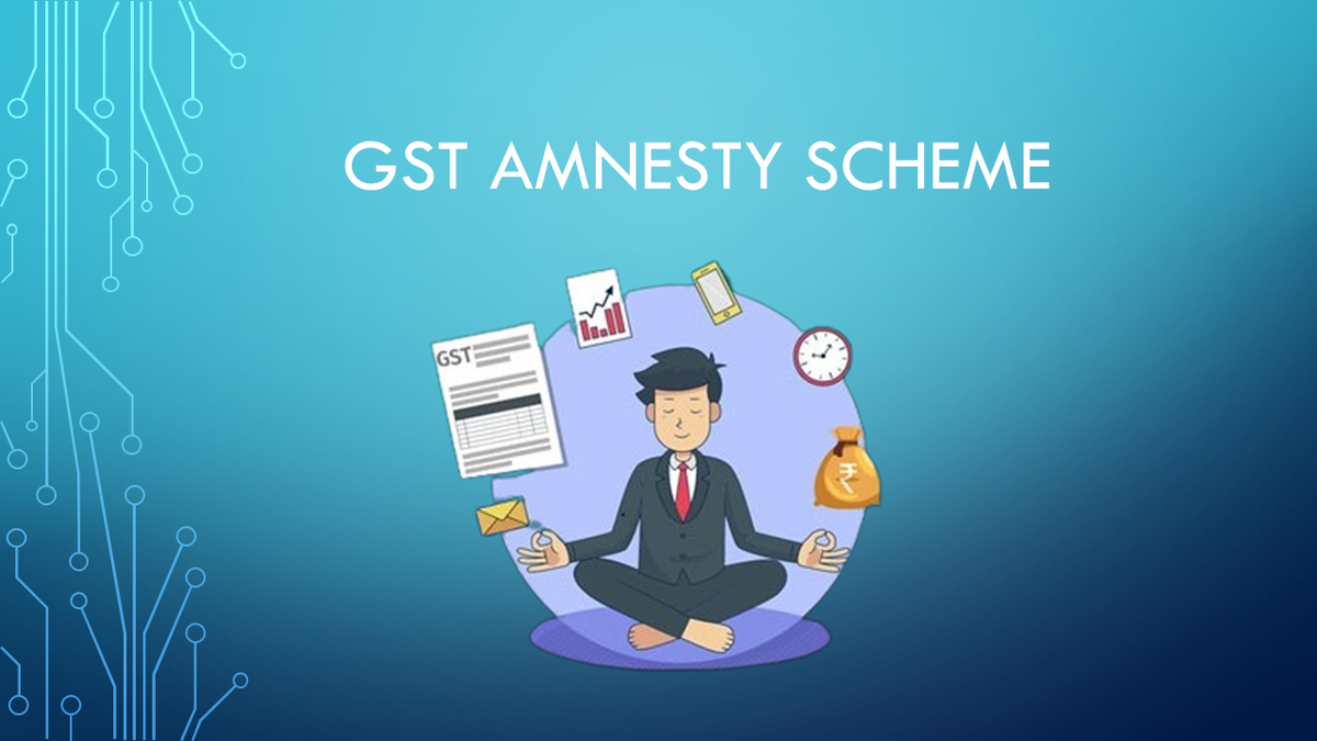 GST Amnesty Scheme - Now Extended Till 31st August 2023 - Chartered ...